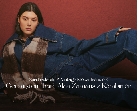 Sürdürülebilir & Vintage Moda Trendleri: Geçmişten İlham Alan Zamansız Kombinler